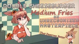 An Unrecognized Masterpiece: Double Cheeseburger, Medium Fries