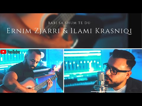 Ernim Zjarri & Ilami Krasniqi  |Babi Sa Shum Te Du| |Official Video 4k|
