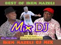 IKEM MAZELI - MIX DJ  2023 | Best Of Ikem Mazeli | Ikem Mazeli Mixtape