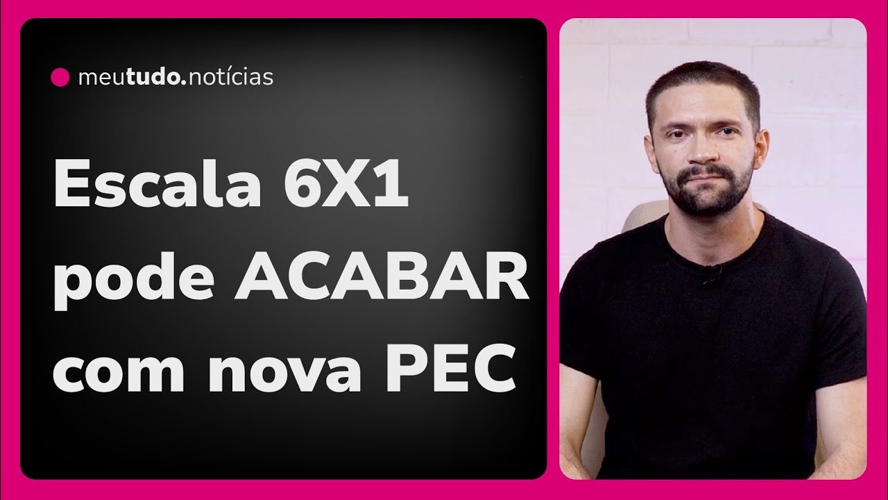 PROPOSTA para FIM da ESCALA 6X1: Novas REGRAS e Como está o ANDAMENTO da VOTAÇÃO