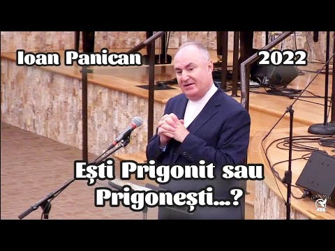 Ioan Panican - Ești Prigonit...sau Prigonești...? Cuvânt Adevărat de la Duhul Sfânt.