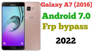 Galaxy A7 (2016) FRP bypass // Galaxy A7(2016) Android 7.0 Google account bypass *2022