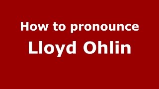 How to pronounce Lloyd Ohlin