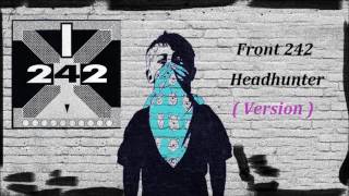 Front 242 - Headhunter ( Version )