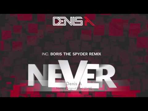 DENIS A - NEVER ( inc. BORIS THE SPYDER  for ever mix) - DAR label