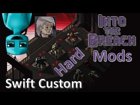 Into the Breach |Hard Modded| Ep27. Get Swifty!