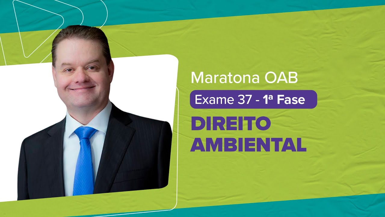 Maratona OAB 1 ª Fase - Exame 37 | DIREITO AMBIENTAL | Fabiano Melo |  LFG