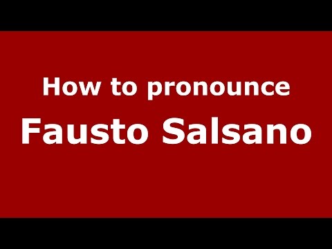 How to pronounce Fausto Salsano (Italian/Italy)  - PronounceNames.com
