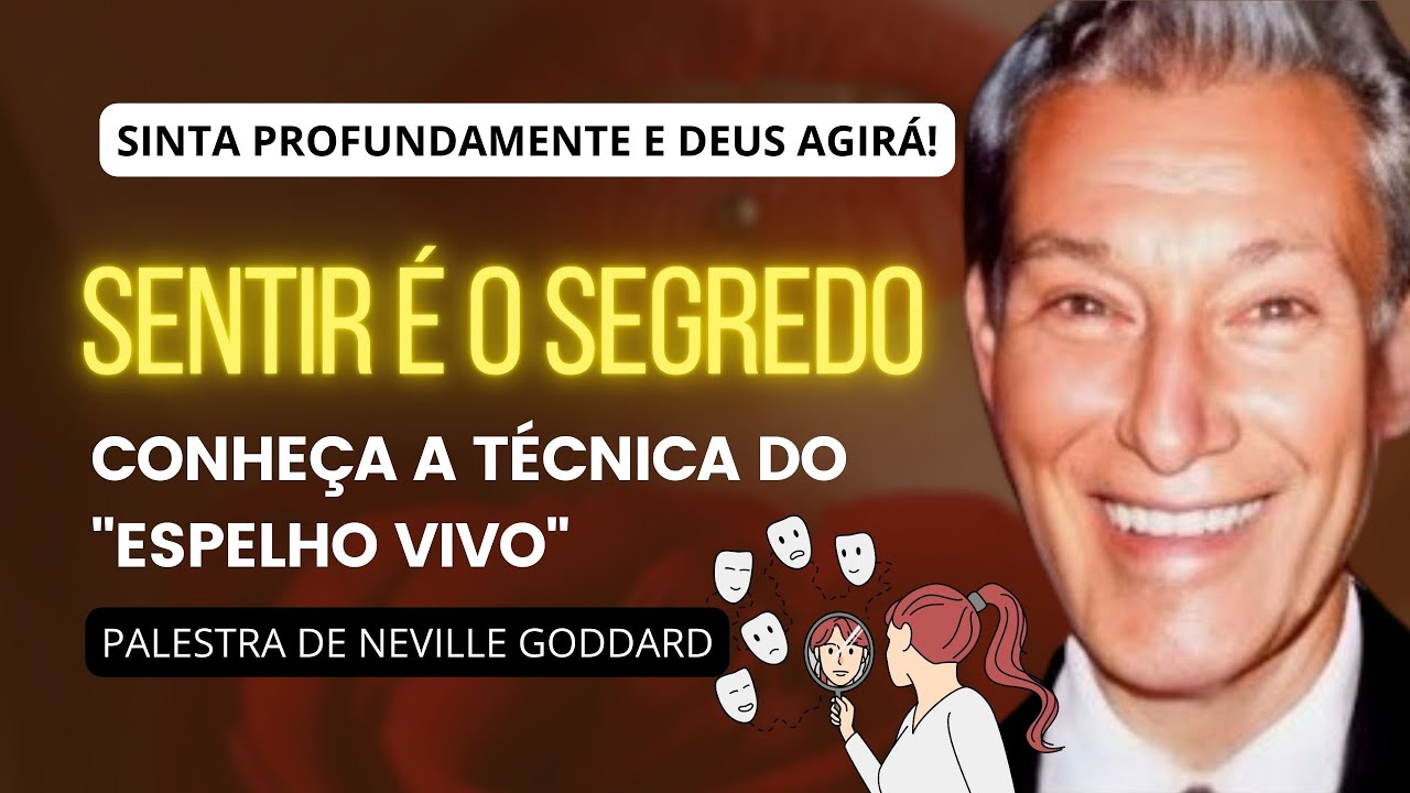 SENTIR É O SEGREDO - PALESTRA DE NEVILLE GODDARD