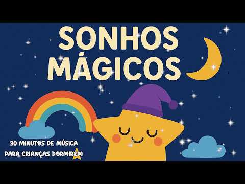 30 MINUTOS DE MUSICA PARA CRIANÇAS DORMIREM - SONHOS MÁGICOS