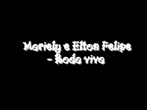 Mariely e Elton Felipe  - Roda viva