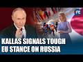 EU’s Kaja Kallas Says No Return to Russia Ties as Iran War Drives Energy Crisis