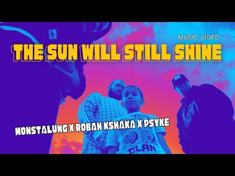 The Sun Will Still Shine 2025 Music Video by Monstalung x Robah Kshaka x Psyke