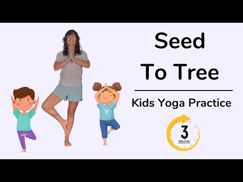 Seed To Tree | Yoga For Kids | Ages 3+ | 3 Minutes