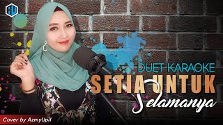 Download lagu SETIA UNTUK SELAMANYA - ( Karaoke ) Duet Bersama AzmyUpil mp3