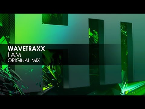 Wavetraxx - I Am