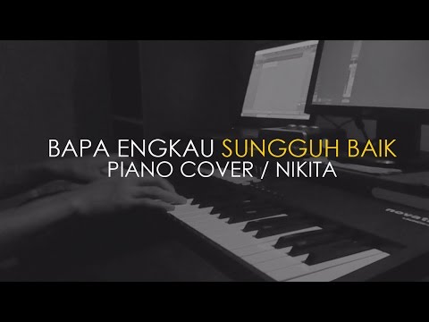 Bapa Engkau Sungguh Baik Piano Cover