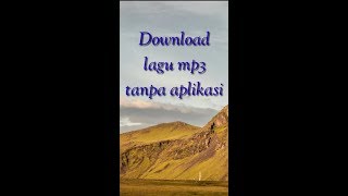 Download lagu Cara download lagu mp3 tanpa aplikasi mp3