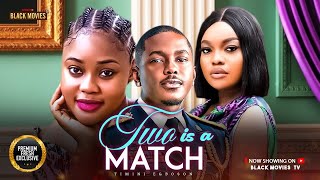 TWO IS A MATCH (CHIOMA NWAOHA, TIMINI EGBUSON ) Latest Nigerian Movie 2025