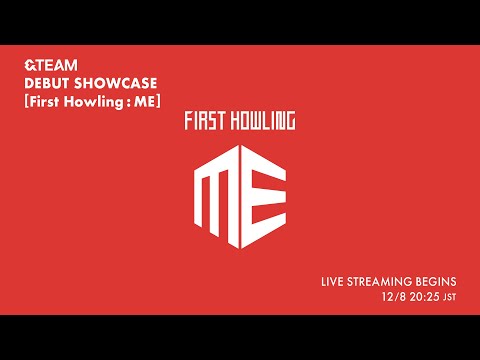 &TEAM DEBUT SHOWCASE [First Howling : ME]