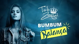 Tati Zaqui - Bumbum Que Balança (Lyrics)