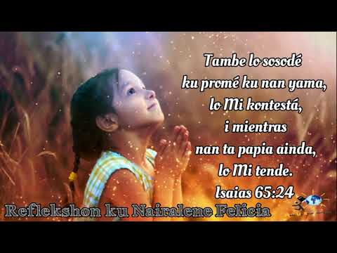 LO MI TENDE BO ORASHON / REFLEKSHON DI DIA