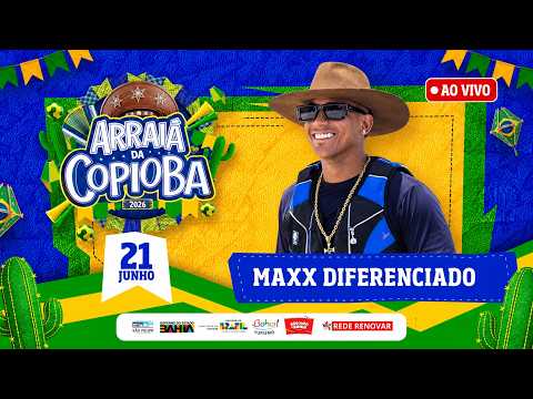 🔥AO VIVO🔥MAXX DIFERENCIADO 🪗 ARRIÁ DA COPIOBA - SÃO FELIPE BAHIA 21/06/2026