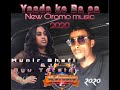 Best Oromo Music By Munir shafi & Ayu Tofiq  - 2020 -Yadakhe Ba a mx z