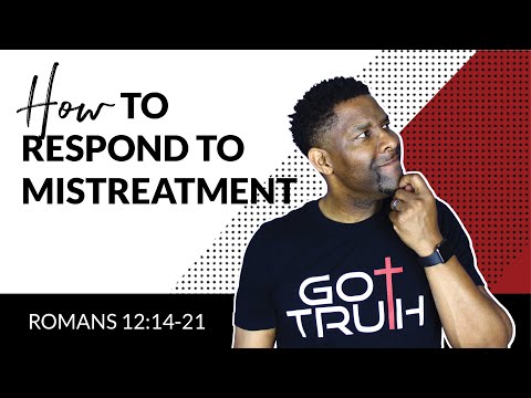 HOW TO RESPOND WHEN PEOPLE MISTREAT YOU!