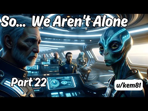 So... We Aren't Alone (Part 22) | HFY Story | A Short Sci-Fi Story