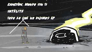 Satélite - Mundo Sin Ti