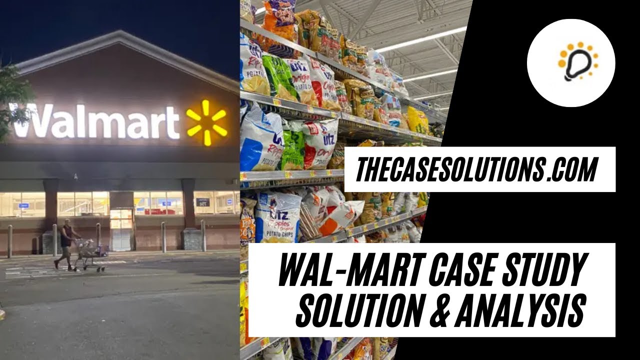 Wal Mart Case Study Solution & Analysis