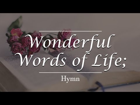Wonderful Words of Life - Hymn