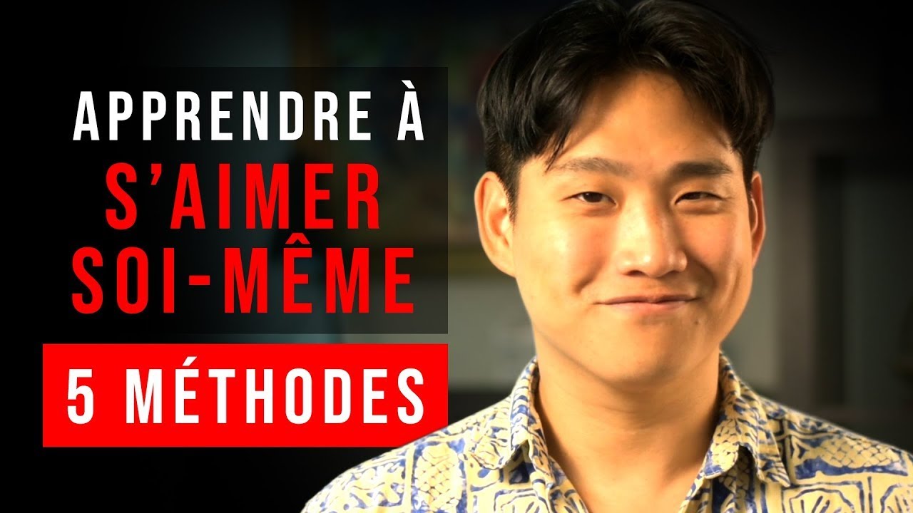 Apprendre à S'AIMER soi-même (5 méthodes à essayer sur soi)