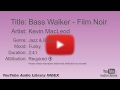 Bass Walker Film Noir Kevin MacLeod Jazz Blues Funky YouTube Audio Library BGM