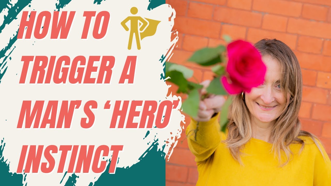How to trigger a man's hero instinct