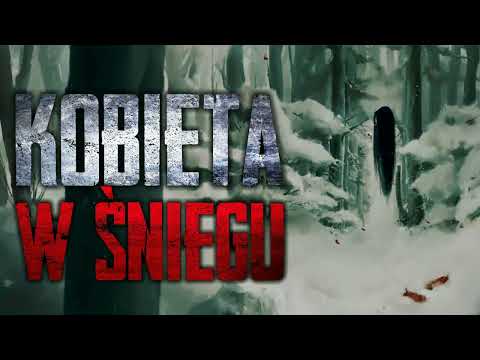 Kobieta w śniegu - CreepyPasta [PL]