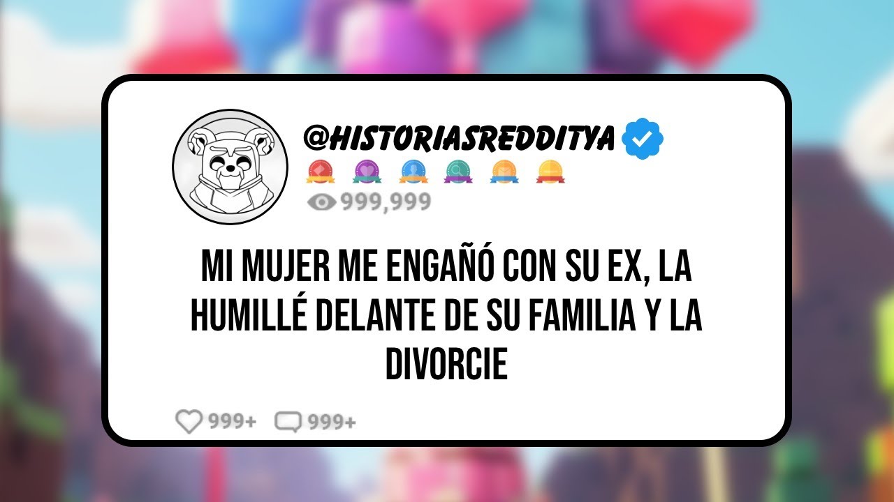 Mi MUJER me Engañó con su EX, la HUMILLÉ Delante de su Familia y la DIVORCIE