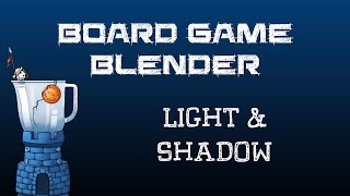Board Game Blender - Light & Shadow