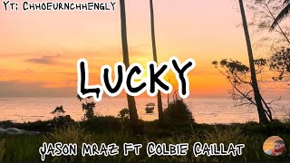 Jason Mraz ft Colbie Caillat-Lucky (Lyrics)