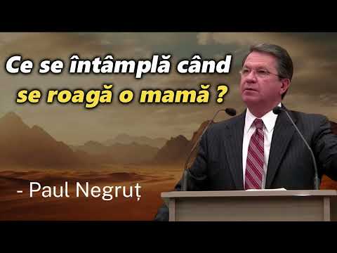 Ce se întâmplă când se roagă o mamă ? - Paul Negrut 2026