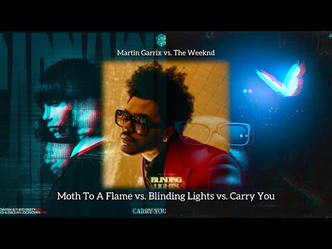 Martin Garrix x The Weeknd - Carry You x Moth To A Flame x Blinding Lights  (Mashup)
