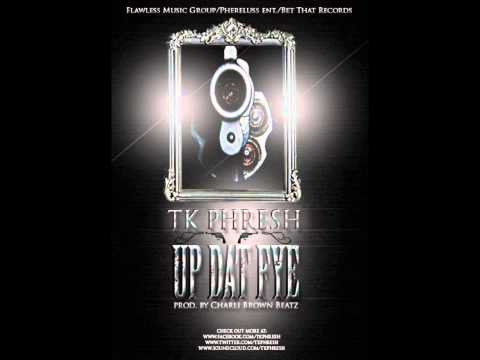 T.K. Phresh-Up Dat Fye