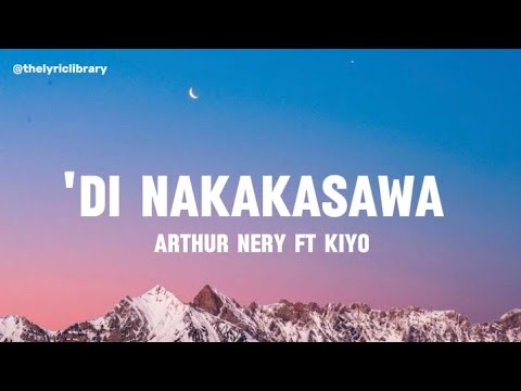 Di Nakakasawa - Arthur Nery, Kiyo || The Second Album (Lyrics)