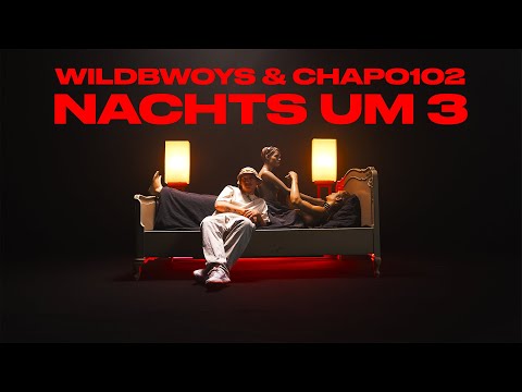 WILDBWOYS x CHAPO102 - NACHTS UM 3 [Official Video]