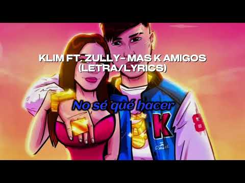 Klim Ft. Zully - Más K Amigos (Letra/Lyrics)
