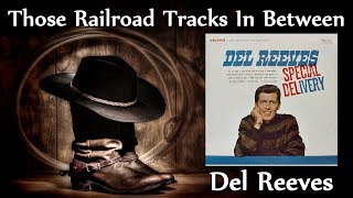 Del Reeves - Those Railroad Tracks In Between