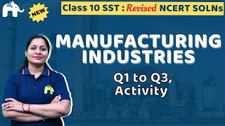 Manufacturing Industries Class 10 Social Science | Revised NCERT Solutions | Chapter 6 Questions 1-3