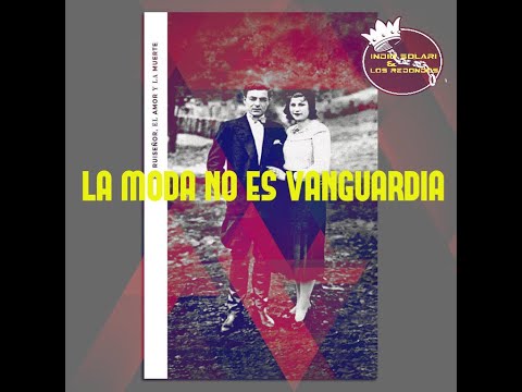 LA MODA NO ES VANGUARDIA (EL RUISEÑOR, EL AMOR Y LA MUERTE) INDIO SOLARI