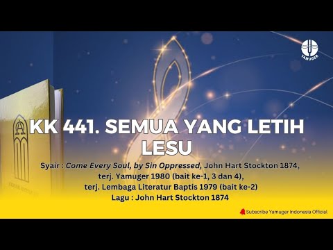 Kidung Keesaan 441 - "Semua Yang Letih Lesu" (KK 441)